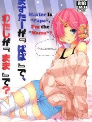 Master là Papa, còn em là Mama chứ? [Trick_effect_6: Master Is ...Papa..., I'm the ...Mama...?; Trick_effect_6]