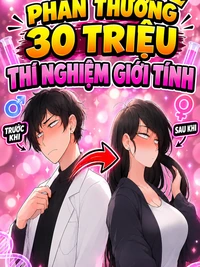 PHẦN THƯỞNG 30 TRIỆU – THÍ NGHIỆM CHUYỂN ĐỔI GIỚI TÍNH