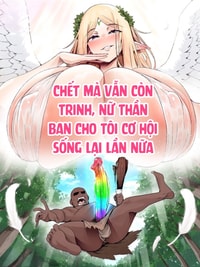 Chết Mà Vẫn Còn Trinh, Nữ Thần Ban Cho Tôi Cơ Hội Sống Lại Lần Nữa