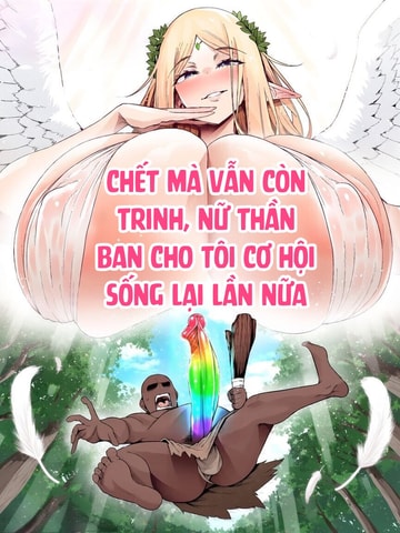Chết Mà Vẫn Còn Trinh, Nữ Thần Ban Cho Tôi Cơ Hội Sống Lại Lần Nữa