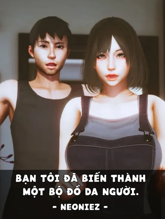 BẠN TÔI ĐÃ BIẾN THÀNH MỘT BỘ ĐỒ DA NGƯỜI